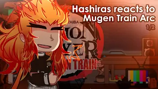 ll Hashiras reacts to Mugen Train Arc! ll 1/2 ll