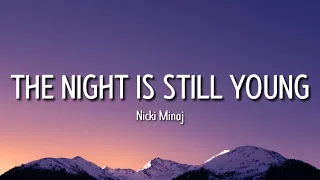 Nicki Minaj - The Night Is Still Young (Lyrics) | So Are We, The night is still young [Tiktok Song]