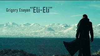 Grigory Esayan - Eli Eli (Official Music Video) ©