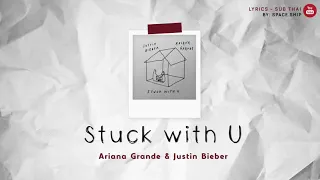 Stuck with U - Ariana Grande & Justin Bieber [ lyrics - แปลไทย ]