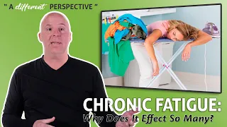 Chronic Fatigue | A Different Perspective | Episode 120