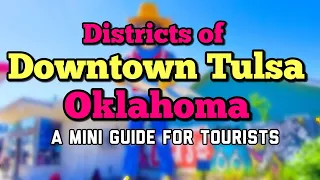 A Guided Mini Tour of Downtown Tulsa Oklahoma | Districts of Tulsa