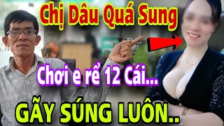 Chị Dâu Quá Sung Làm A Rể 12 Cái Gãy Súng Bỏ Chạy Cầu Cứu