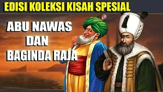 KUMPULAN KISAH LENGKAP ABU NAWAS DAN BAGINDA RAJA - HUMOR SUFI