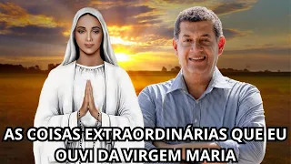 AS COISAS EXTRAORDINÁRIAS QUE EU OUVI DA VIRGEM MARIA