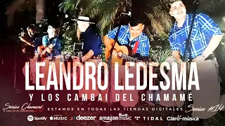 LEANDRO LEDESMA Y LOS CAMBAI DEL CHAMAMÉ | SESSION #14