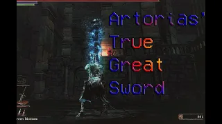 The True Version Of The Greatsword Of Artorias - Dark souls 3 (Champion's Ashes)