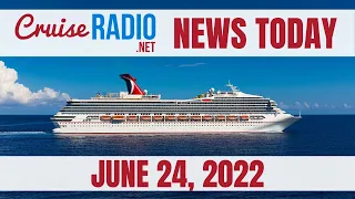 Cruise News Today — June 24, 2022: Carnival Loosens Port Restrictions, New Viking Ship, MSC Changes