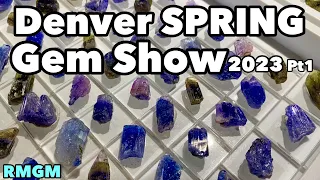 Denver Spring Gem Show 2023 RMGM Part1