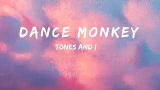 dance monkey - - Tones and I