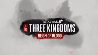 Total War: THREE KINGDOMS -  Reign of Blood Trailer (EN)