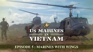 US Marines in Vietnam: Episode 5: Marines With Wings