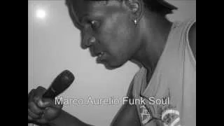 Marco Aurelio Funk Soul -  Melodias do roteirista locutor