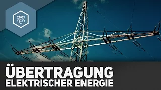 Übertragung von Elektrischer Energie - Wo kommt unser Strom her?