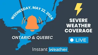 🇨🇦 LIVE | ⚡️ Severe Weather Coverage: Ontario & Quebec (MAY 22)  ~ Instant Weather