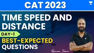 Day- 1 | Best Expected Questions | Time Speed and Distance | CAT 2023 | Raman Tiwari