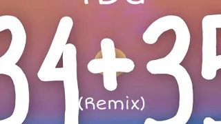 Ariana Grande, TDG - 34+35 (remix)