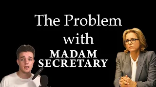 The Problem with Madam Secretary (Netflix) Spoilers! Madam Secretary is Bad!