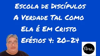 A Verdade Tal Como Ela é Em Cristo - Efésios 4:20-24