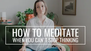 How to Meditate When You CAN'T. STOP. THINKING (5 Meditation Tips for OVERTHINKERS)