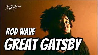 Rod Wave - Great Gatsby Lyrics