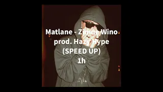 Matlane - Zimne Wino prod. Hazy Hype (SPEED UP) 1h