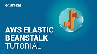 AWS Elastic Beanstalk Tutorial | AWS Certification | AWS Tutorial | Edureka