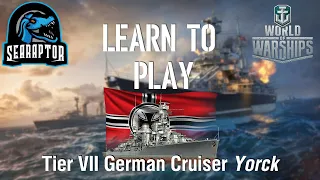 World of Warships - Learn to Play: Tier VII German Cruiser Yorck