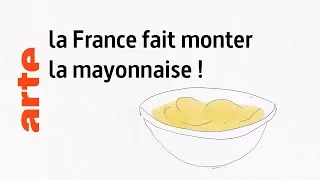 la France fait monter la mayonnaise ! - Karambolage - ARTE