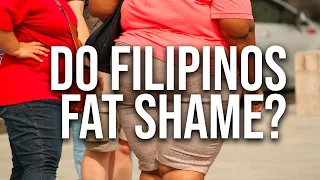 Do Filipinos Fat Shame? | Filipinos Obsessed With Being Thin | Why Promote Morbid Obesity?