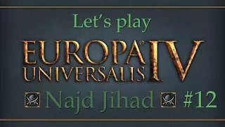 Europa Universalis IV - Cradle of Civilization - Najd Jihad - Episode 12