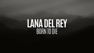 Lana Del Rey - Born To Die (Lyrics)