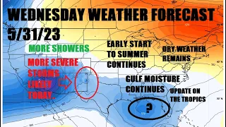 Wednesday weather forecast! 5/31/23  More severe storms! Summer warmth. Watching the tropics