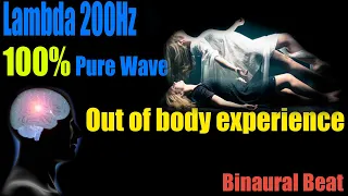 OUT OF BODY EXPERIENCE - Binaural Beats - 200Hz Lambda (Astral Projection) | 100% Pure Binaural Wave