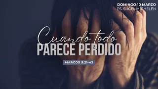 Cuando todo parece perdido | Marcos 5:21-43 | Pr. Sugel Michelén