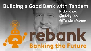 Building a Good Bank with Ricky Knox of Tandem Bank