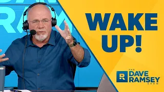 Are You Living In a Fantasy World? - Dave Ramsey Rant