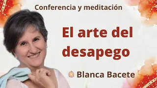 Meditación y conferencia: "El arte del desapego", con Blanca Bacete