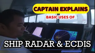 CAPTAIN EXPLAINS BASIC USES OF SHIP RADAR AND ECDIS