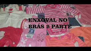 COMPRINHAS ENXOVAL DE BEBÊ NO BRÁS 2 PARTE