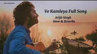 Ve Kamleya Full Song ( Slow & Reverbs) Arijit Singh @Official_ArijitSingh @SoulfulArijitSingh