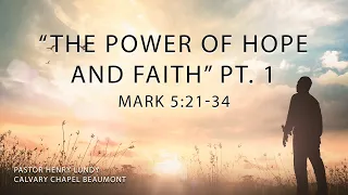 "The Power of Hope and Faith"  Pt. 1 Mark 5:21-34