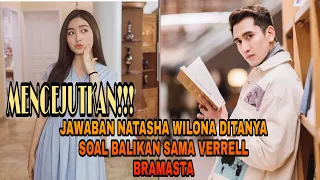 MENGEJUTKAN!! JAWABAN NATASHA WILONA DI TANYA SOAL BALIKAN SAMA VERRELL BRAMASTA