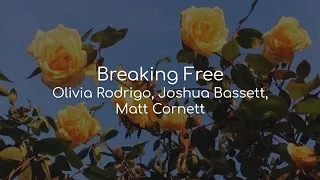 Breaking Free - Olivia Rodrigo, Joshua Bassett, Matt Cornett (lyrics)