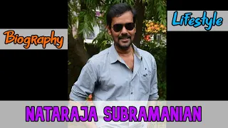 Nataraja Subramanian Indian Actor Biography & Lifestyle