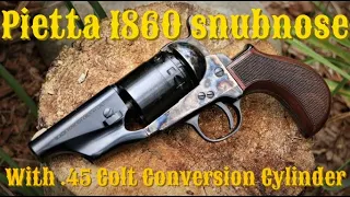 The Pietta 1860 Snub Nose with .45 Colt conversion cylinder