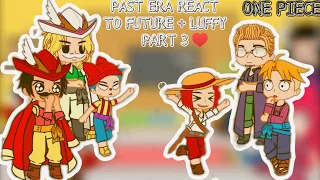 Past era React To Future + Luffy | (Part 3/?) | 👒