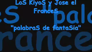 Jose el Frances y Los Kiyos   Palabras de fantasia