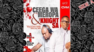 Knight SA Ceega Wa Meropa  - Valentine Special Mix (Side A Mixed By Knight SA)