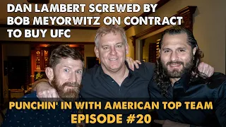 Dan Lambert Screwed By Bob Meyrowitz On Contract To Buy UFC | Episode 20